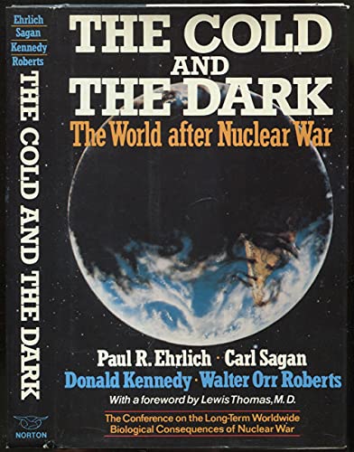 Stock image for The Cold and the Dark: The World After Nuclear War: The Conference on the Long-Term Worldwide Biological Consequences of Nuclear War for sale by ThriftBooks-Dallas