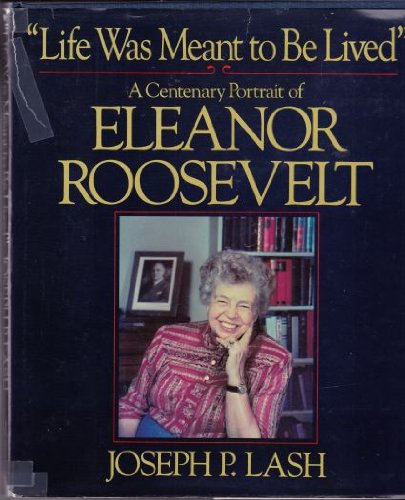 Imagen de archivo de Life was meant to be lived: A Centenary Portrait of Eleanor Roosevelt a la venta por BookHolders