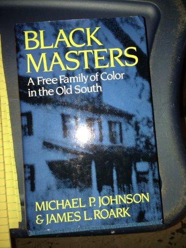 9780393019063: Black Masters: A Free Family of Color in the Old South