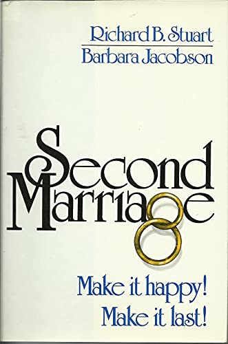 Imagen de archivo de Second Marriage : Make It Happy! Make It Last! a la venta por Better World Books: West