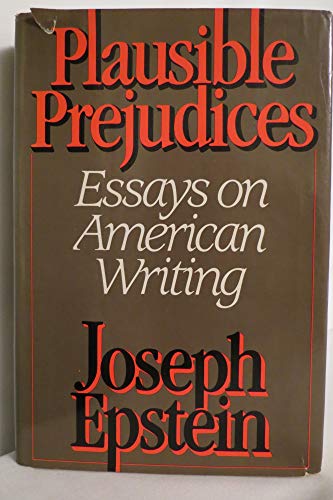 Stock image for Plausible Prejudices : Essays on American Writing for sale by Better World Books