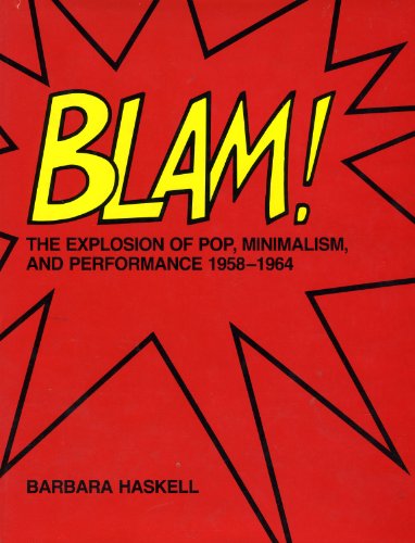 Beispielbild fr Blam! the Explosion of Pop, Minimalism, and Performance 1958-1964 zum Verkauf von The Book Spot