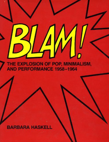 Blam! The Explosion of Pop, Minimalism, and Performance 1958-1964