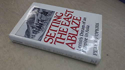 9780393019438: Setting the East Ablaze: Lenin's Dream of an Empire in Asia