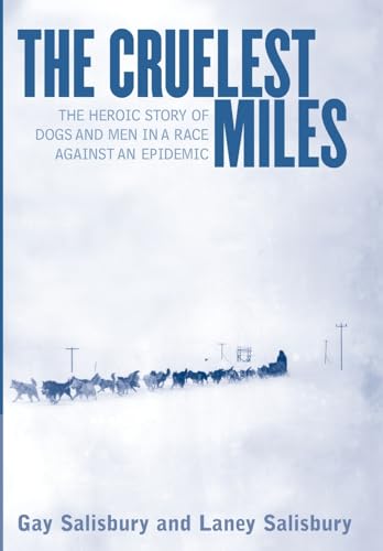 The Cruelest Miles: The Heroic Story of Dogs and Men in a Race Against an Epidemic.