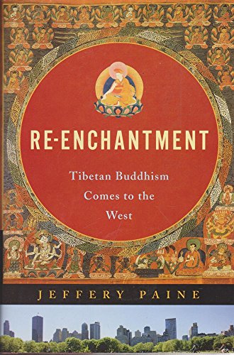 Stock image for Re-Enchantment : Tibetan Buddhism Comes to the West for sale by Better World Books