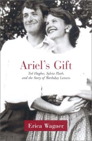 Beispielbild fr Ariel's Gift : Ted Hughes, Sylvia Plath, and the Story of the Birthday Letters zum Verkauf von Better World Books