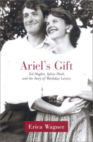 Imagen de archivo de Ariel's Gift : Ted Hughes, Sylvia Plath, and the Story of the Birthday Letters a la venta por Better World Books
