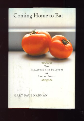Imagen de archivo de Coming Home to Eat: The Pleasures and Politics of Local Foods a la venta por Wonder Book