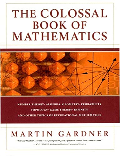 Imagen de archivo de Colossal Book of Mathematics Number Theory - Algebra - Geometry - Probability - Topology - Game Theory - Infinity and Other Topics of Recreational Mathematics a la venta por TextbookRush