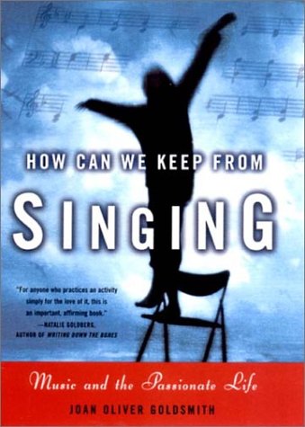 Stock image for How Can We Keep from Singing: Music and the Passionate Life for sale by SecondSale