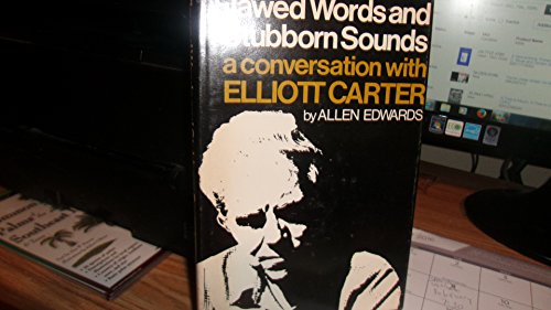 Flawed Words and Stubborn Sounds: A Conversation With Elliott Carter (9780393021592) by Edwards, Allen