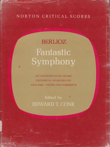 9780393021608: Berlioz Fantastic Symphony: An Authoritative Score Historical Backround Analysis Views and Comments (A Norton Critical Score)