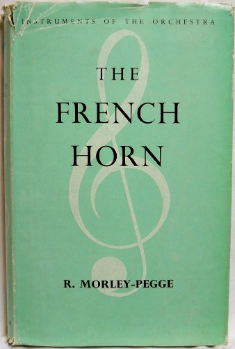 9780393021714: The French Horn; Some Notes on the Evolution of the Instrument and of Its Technique.