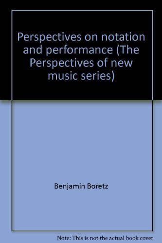 Stock image for Perspectives on Notation and Performance for sale by Better World Books