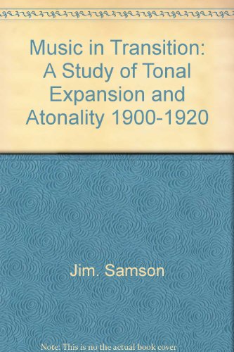 Stock image for Music in Transition: A Study of Tonal Expansion and Atonality, 1900-1920 for sale by ThriftBooks-Atlanta