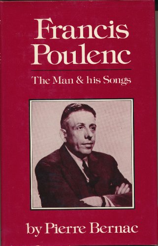 Francis Poulenc: The Man and His Songs (English and French Edition) (9780393021967) by Pierre Bernac