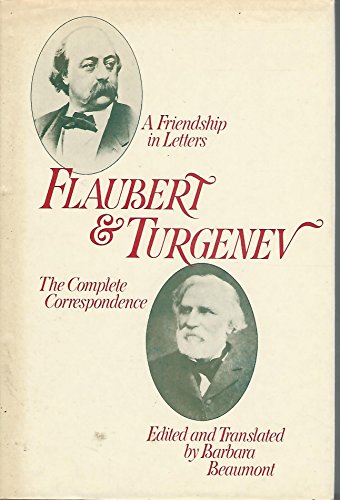 Stock image for Flaubert and Turgenev: A Friendship in Letters : The Complete Correspondence (English and French Edition) for sale by Project HOME Books