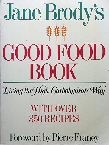 Stock image for Jane Brody's Good Food Book: Living the High Carbohydrate Way for sale by Ergodebooks