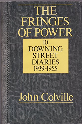 Imagen de archivo de The Fringes of Power : Ten Downing Street Diaries, 1939-1955 a la venta por Better World Books