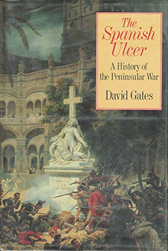 Spanish Ulcer, The - A History of the Peninsular War (Historical Books (W.W. Norton & Company)) - David Gates