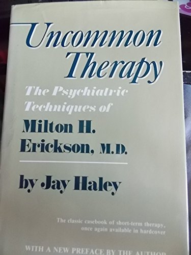 Beispielbild fr UNCOMMON THERAPY : THE PSYCHIATRIC TECHNIQUES OF MILTON H. ERICKSON, M.D. zum Verkauf von Second Story Books, ABAA