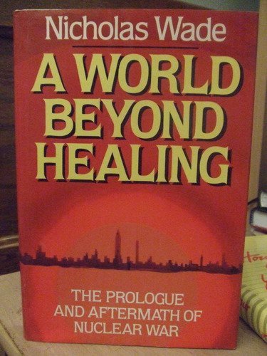 Stock image for A World Beyond Healing: The Prologue and Aftermath of Nuclear War for sale by ThriftBooks-Dallas