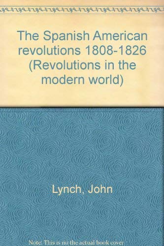 Imagen de archivo de Revolutions in the Modern World: The Spanish American Revolutions 1808-1826 a la venta por Anybook.com