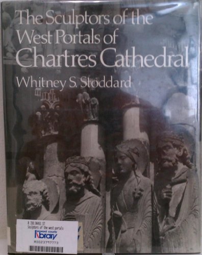 9780393023657: Sculptors of the West Portals of Chartres Cathedral: Their Origins in Romanesque and Their Role in Chartrain Sculpture : Including the West Portals O