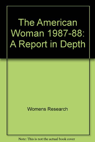 Stock image for The American Woman, 1987 : A Report in Depth for sale by Better World Books