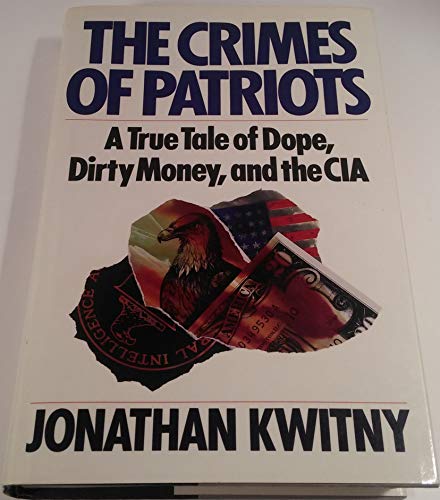 Imagen de archivo de The Crimes of Patriots : Dope, Dirty Money and the CIA a la venta por Better World Books