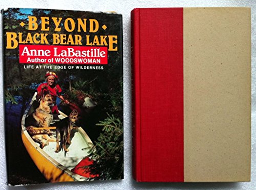 Imagen de archivo de Beyond Black Bear Lake : Life at the Edge of the Wilderness a la venta por Better World Books: West