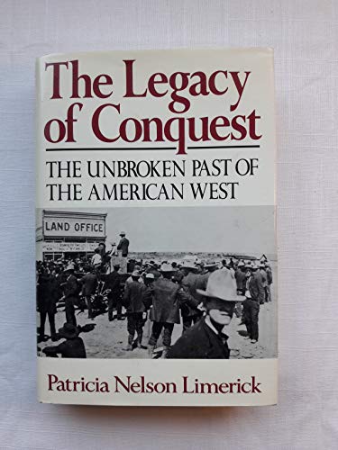 Beispielbild fr The Legacy of Conquest : The Unbroken Past of the American West zum Verkauf von Better World Books