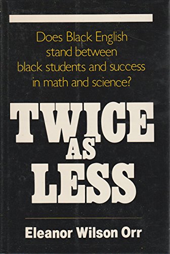 Stock image for Twice as Less : Black English and the Performance of Black Students in Mathematics and Science for sale by Better World Books