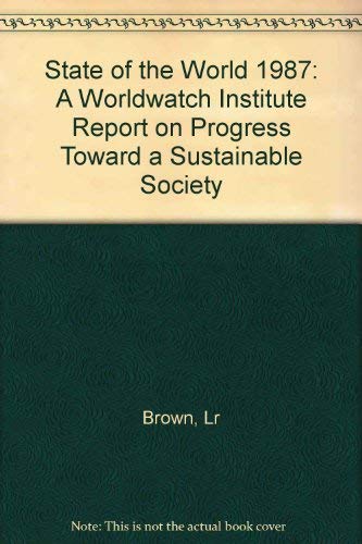 9780393023992: State of the World, 1987: A Worldwatch Institute Report on Progress Toward a Sustainable Society