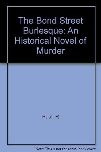 Stock image for The Bond Street Burlesque: An Historical Novel of Murder for sale by rarefirsts