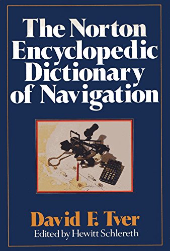 Imagen de archivo de The Norton Encyclopedic Dictionary of Navigation a la venta por SecondSale