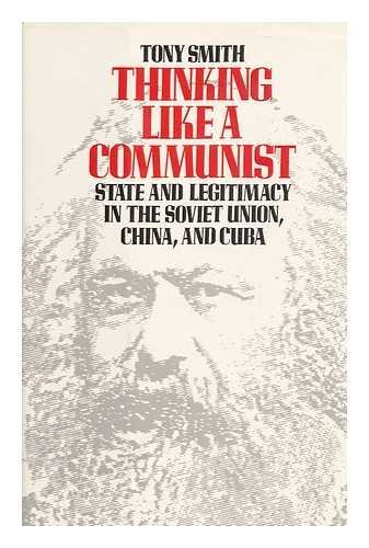 9780393024302: Smith: Thinking Like A ∗communist∗– State & Legiti Macyin The Sov Union China & Cuba (cloth)