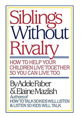 Beispielbild fr Siblings Without Rivalry: How to Help Your Children Live Together So You Can Live Too zum Verkauf von HPB-Movies