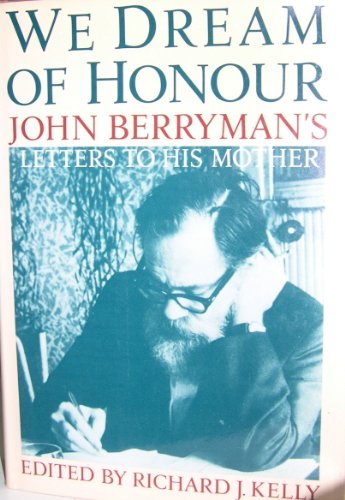 Stock image for We Dream of Honour : John Berryman's Letters to His Mother for sale by Better World Books