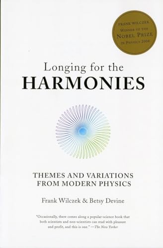 9780393024821: Longing for the Harmonies – Themes and Variations from Modern Physics