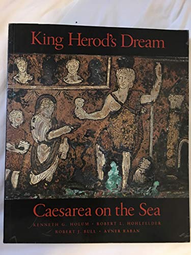 Stock image for King Herod's Dream: Caesarea on the Sea for sale by Ergodebooks