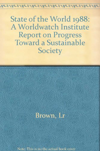 Imagen de archivo de State of the World, 1988 : A Worldwatch Institute Report on Progress Toward a Sustainable Society a la venta por Better World Books