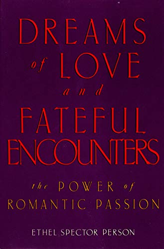 Dreams of Love and Fateful Encounters: The Power of Romantic Passion (9780393025279) by Person, Ethel Spector