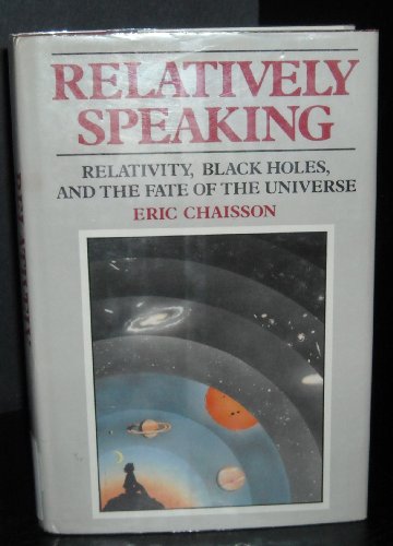 Beispielbild fr Relatively Speaking : Relativity, Black Holes, and the Fate of the Universe zum Verkauf von Better World Books