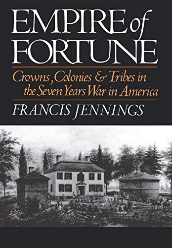 Stock image for Empire of Fortune : Crowns, Colonies and Tribes in the Seven Years War in America for sale by Better World Books