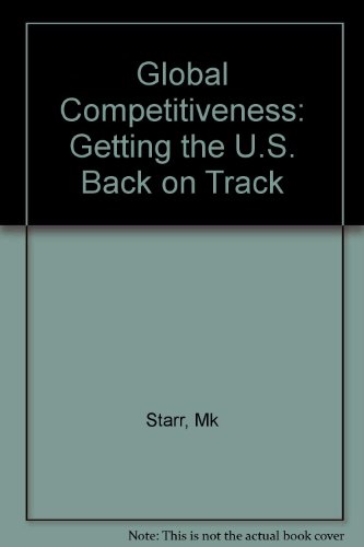 Global Competitiveness. Getting The U.S. Back On Track. The American Assembly, Columbia University.