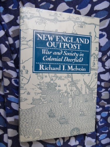 New England Outpost: War and Society in Colonial Deerfield