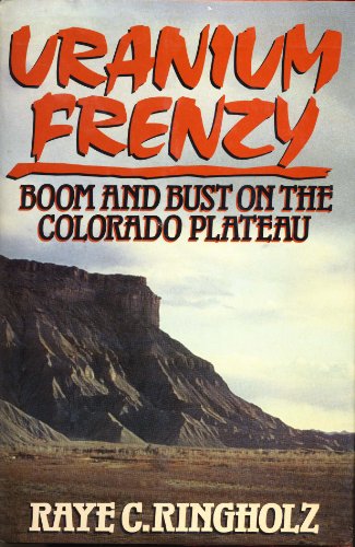 Imagen de archivo de Uranium Frenzy: Boom and Bust on the Colorado Plateau a la venta por Riverby Books