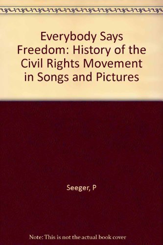 Beispielbild fr Everybody Says Freedom : A History of the Civil Rights Movement in Songs and Pictures zum Verkauf von Better World Books